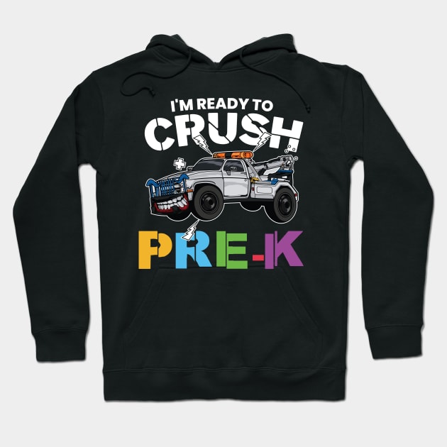 I'm Ready To Crush Pre-K Monster Truck Pre Kindergarten Back To School Gift Hoodie by BadDesignCo